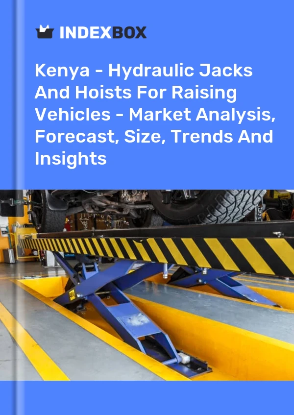 Kenya - Hydraulic Jacks And Hoists For Raising Vehicles - Market Analysis, Forecast, Size, Trends And Insights