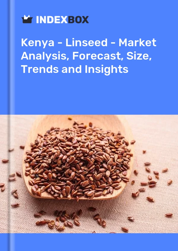 Report Kenya - Linseed - Market Analysis, Forecast, Size, Trends and Insights for 499$