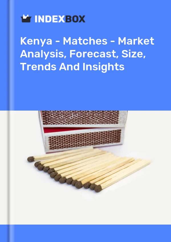 Kenya - Matches - Market Analysis, Forecast, Size, Trends And Insights