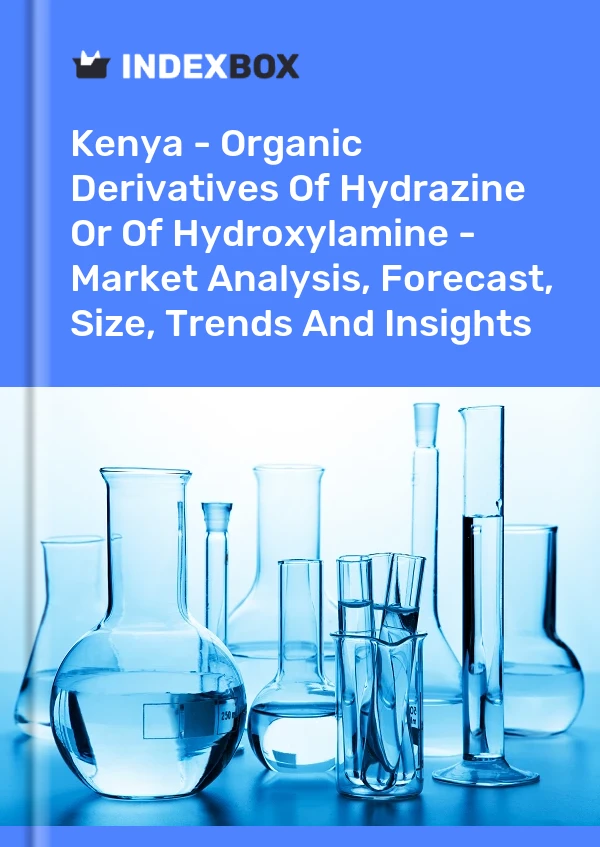 Report Kenya - Organic Derivatives of Hydrazine or of Hydroxylamine - Market Analysis, Forecast, Size, Trends and Insights for 499$