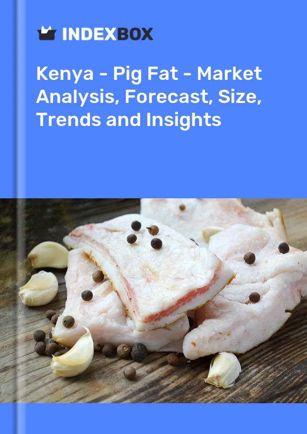 Report Kenya - Pig Fat - Market Analysis, Forecast, Size, Trends and Insights for 499$