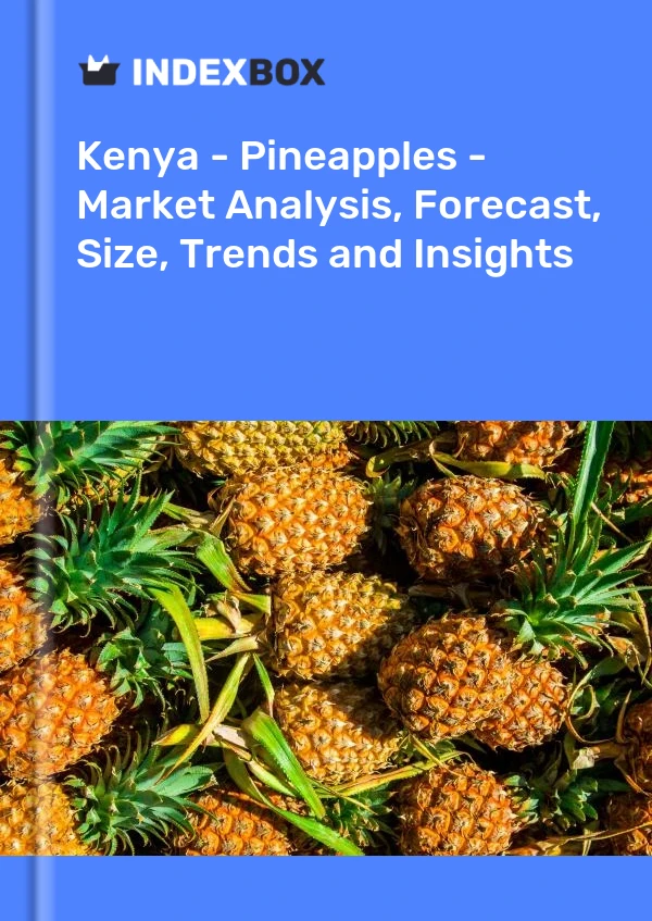 Report Kenya - Pineapples - Market Analysis, Forecast, Size, Trends and Insights for 499$