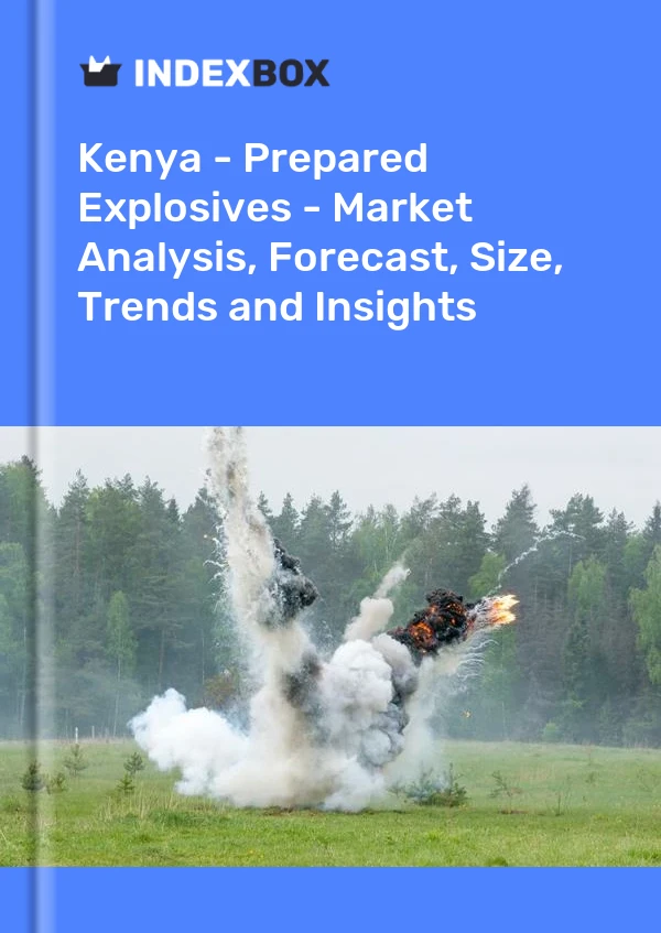 Kenya - Prepared Explosives - Market Analysis, Forecast, Size, Trends and Insights