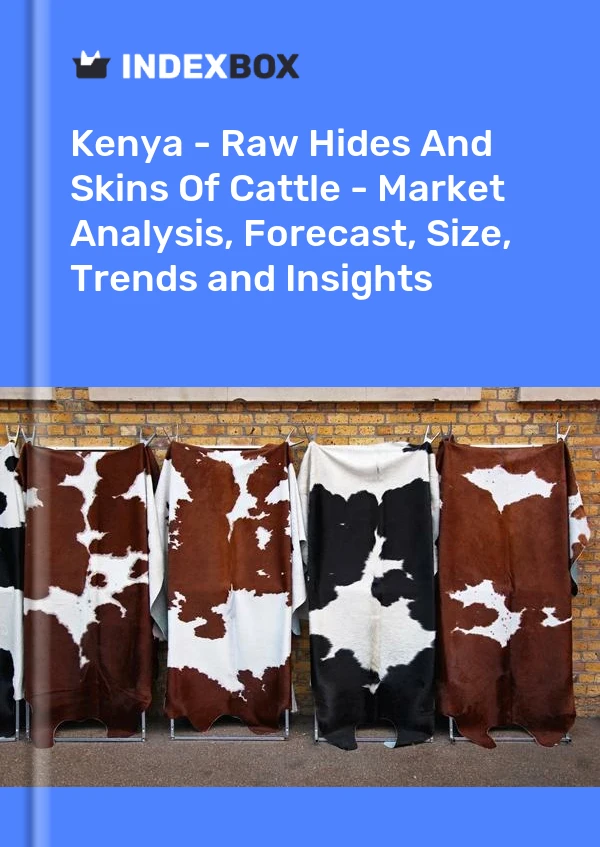 Report Kenya - Raw Hides and Skins of Cattle - Market Analysis, Forecast, Size, Trends and Insights for 499$