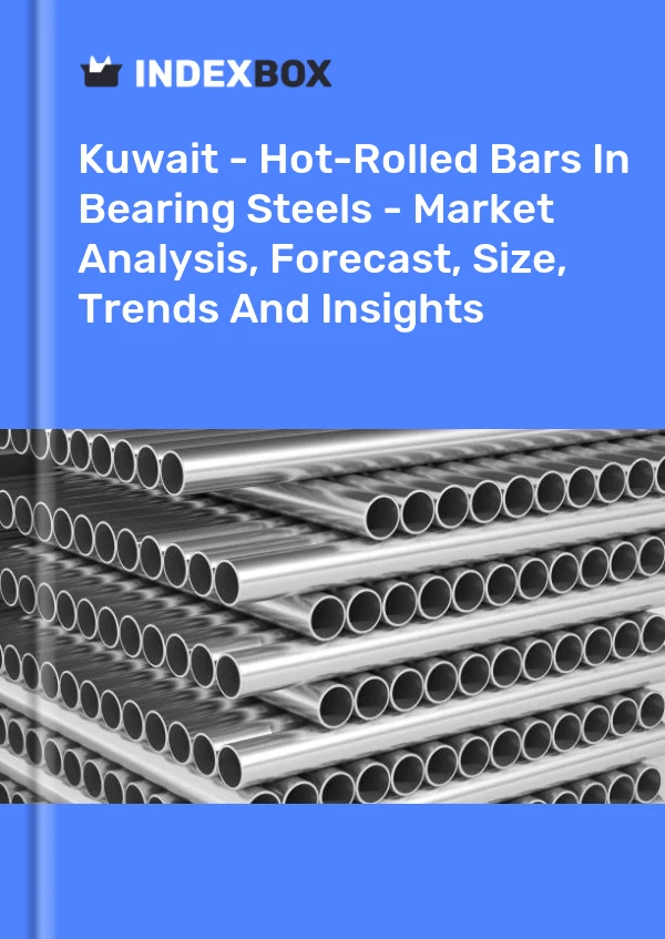 Kuwait - Hot-Rolled Bars In Bearing Steels - Market Analysis, Forecast, Size, Trends And Insights
