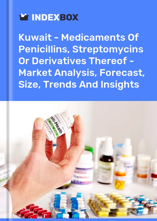 Kuwait - Medicaments Of Penicillins, Streptomycins Or Derivatives Thereof - Market Analysis, Forecast, Size, Trends And Insights