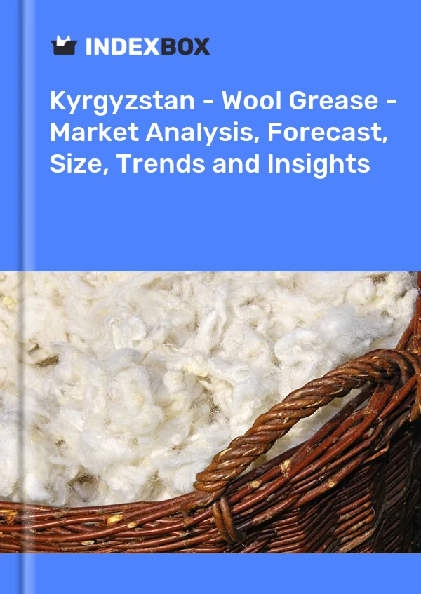 Report Kyrgyzstan - Wool Grease - Market Analysis, Forecast, Size, Trends and Insights for 499$