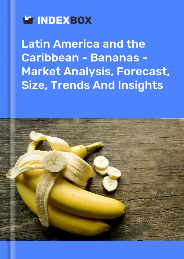 Report Latin America and the Caribbean - Bananas - Market Analysis, Forecast, Size, Trends and Insights for 499$