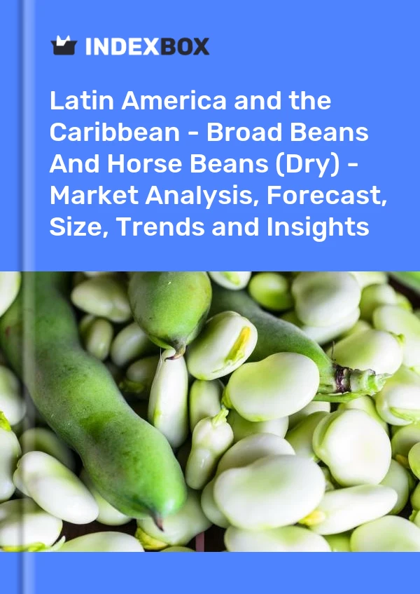 Report Latin America and the Caribbean - Broad Beans and Horse Beans (Dry) - Market Analysis, Forecast, Size, Trends and Insights for 499$