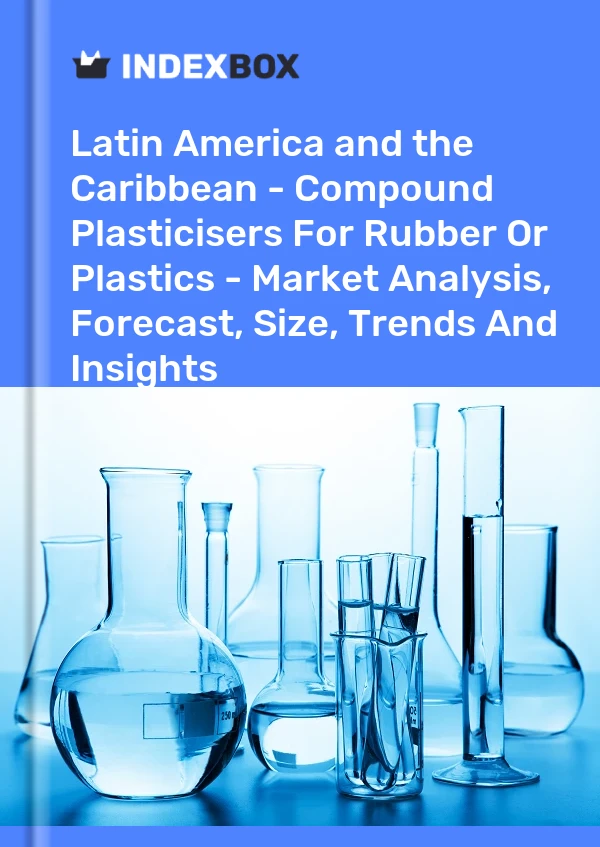 Report Latin America and the Caribbean - Compound Plasticisers for Rubber or Plastics - Market Analysis, Forecast, Size, Trends and Insights for 499$