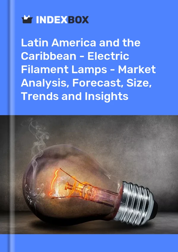Report Latin America and the Caribbean - Electric Filament Lamps - Market Analysis, Forecast, Size, Trends and Insights for 499$