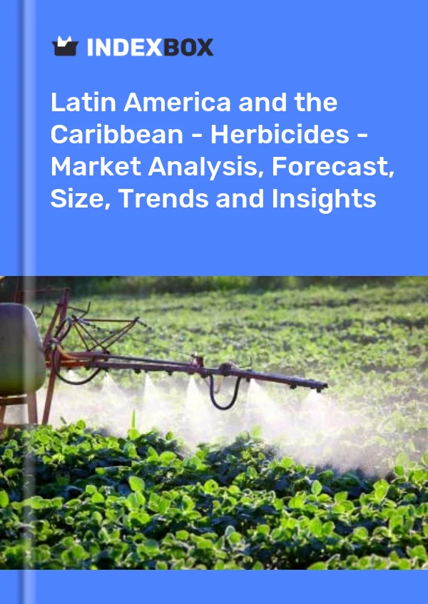 Report Latin America and the Caribbean - Herbicides - Market Analysis, Forecast, Size, Trends and Insights for 499$