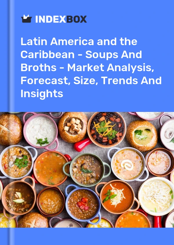 Report Latin America and the Caribbean - Soups and Broths - Market Analysis, Forecast, Size, Trends and Insights for 499$