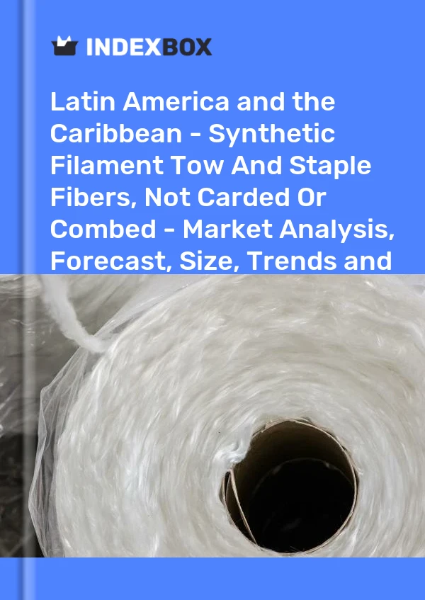 Report Latin America and the Caribbean - Synthetic Filament Tow and Staple Fibers, not Carded or Combed - Market Analysis, Forecast, Size, Trends and Insights for 499$
