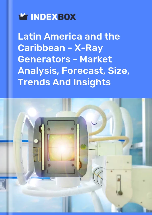 Report Latin America and the Caribbean - X-Ray Generators - Market Analysis, Forecast, Size, Trends and Insights for 499$