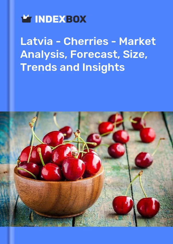 Report Latvia - Cherries - Market Analysis, Forecast, Size, Trends and Insights for 499$
