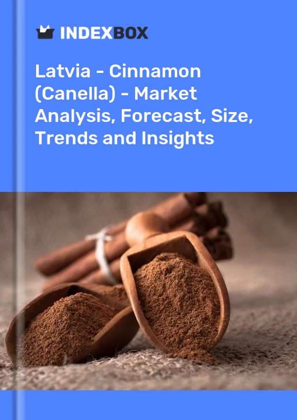 Report Latvia - Cinnamon (Canella) - Market Analysis, Forecast, Size, Trends and Insights for 499$