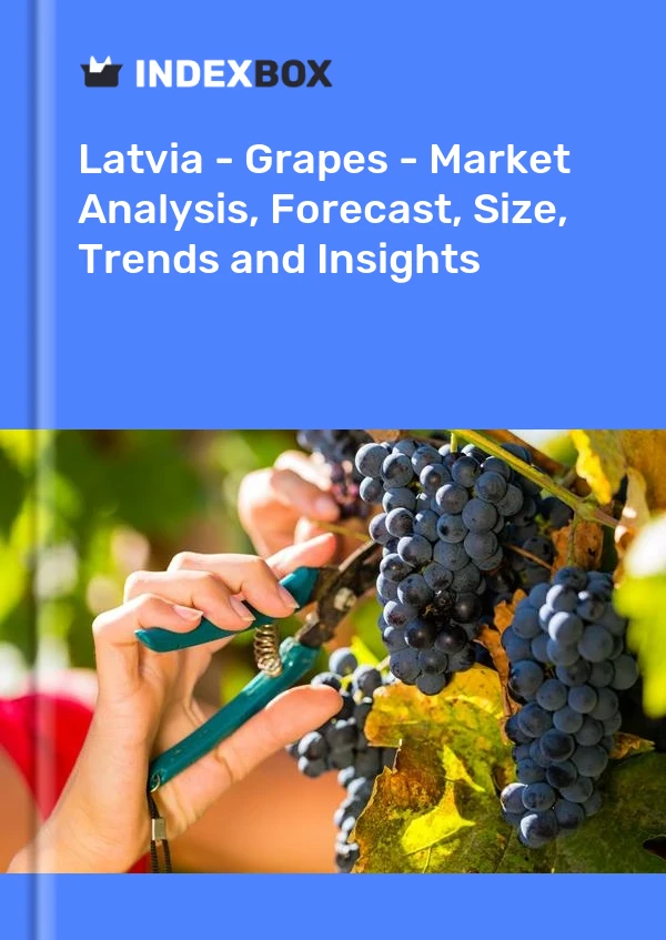 Report Latvia - Grapes - Market Analysis, Forecast, Size, Trends and Insights for 499$