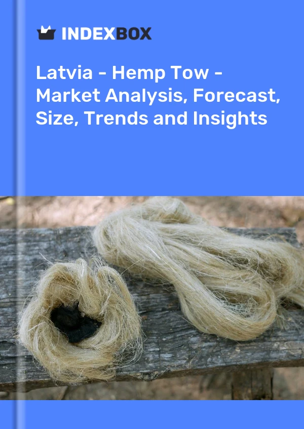 Report Latvia - Hemp Tow - Market Analysis, Forecast, Size, Trends and Insights for 499$