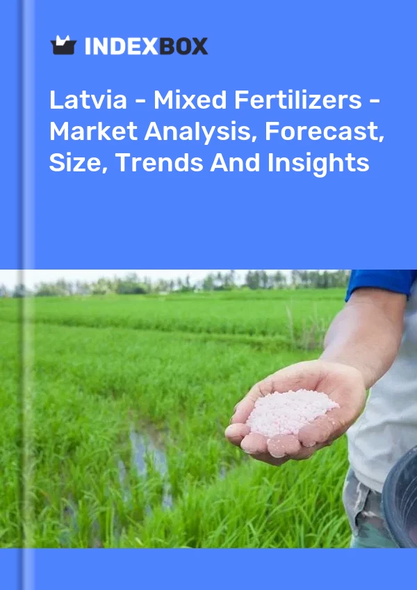 Report Latvia - Mixed Fertilizers - Market Analysis, Forecast, Size, Trends and Insights for 499$