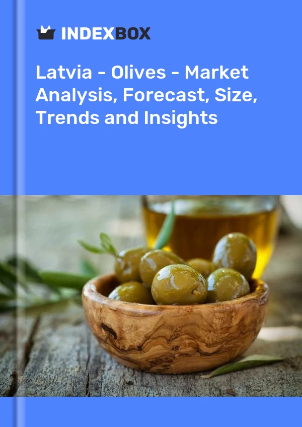 Report Latvia - Olives - Market Analysis, Forecast, Size, Trends and Insights for 499$