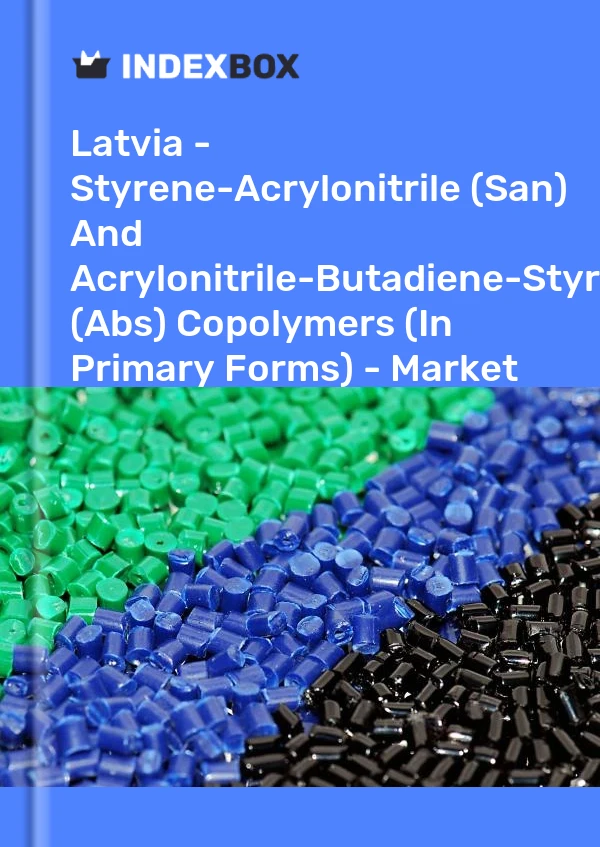 Latvia - Styrene-Acrylonitrile (San) And Acrylonitrile-Butadiene-Styrene (Abs) Copolymers (In Primary Forms) - Market Analysis, Forecast, Size, Trends and Insights