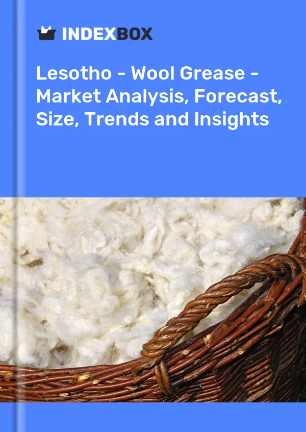 Report Lesotho - Wool Grease - Market Analysis, Forecast, Size, Trends and Insights for 499$
