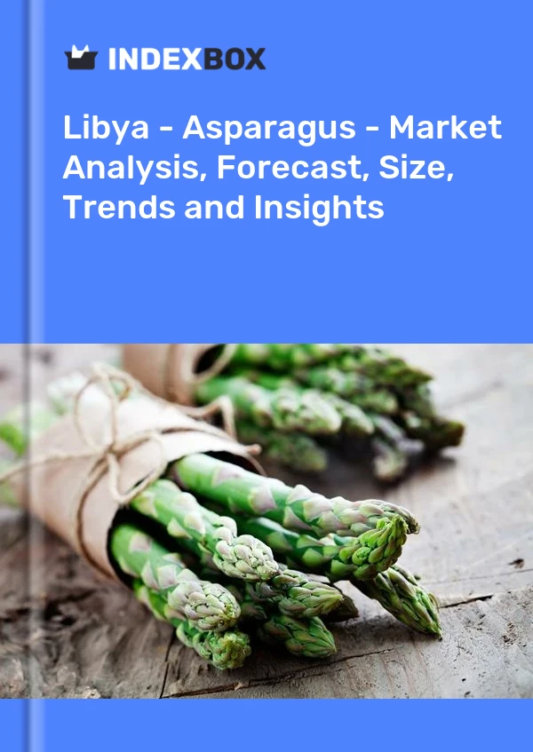 Libya - Asparagus - Market Analysis, Forecast, Size, Trends and Insights