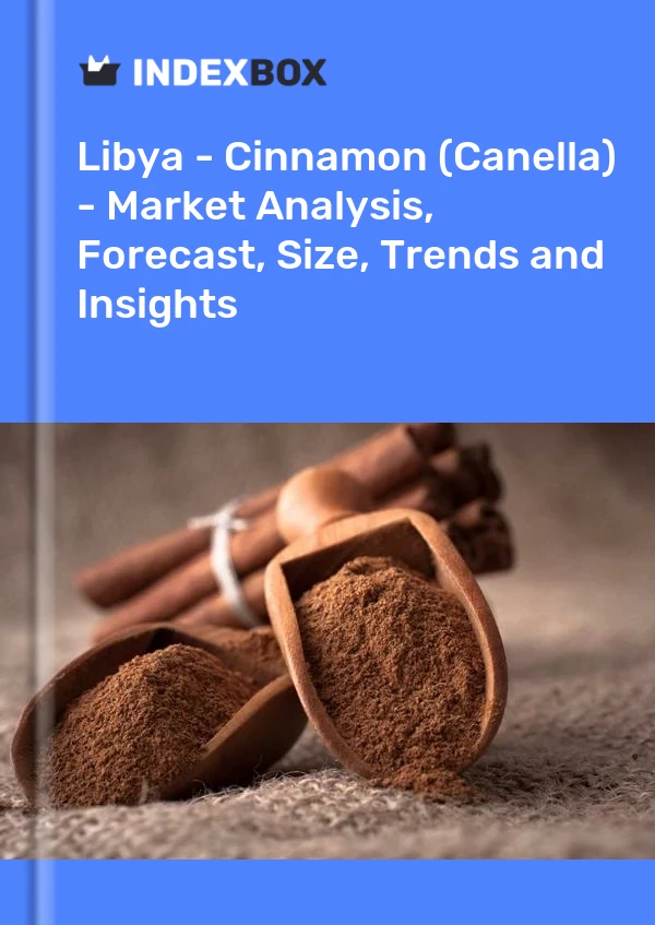 Libya - Cinnamon (Canella) - Market Analysis, Forecast, Size, Trends and Insights