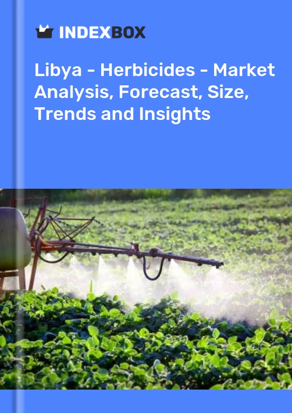 Libya - Herbicides - Market Analysis, Forecast, Size, Trends and Insights
