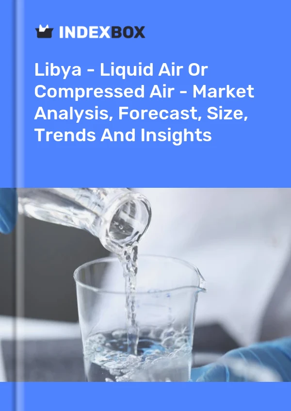 Libya - Liquid Air Or Compressed Air - Market Analysis, Forecast, Size, Trends And Insights