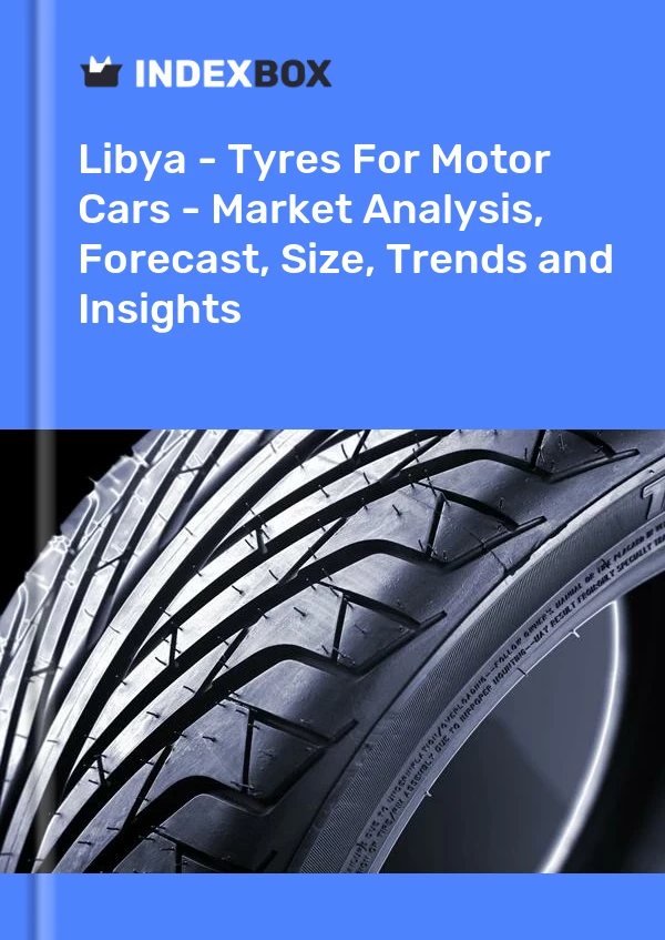 Report Libya - Tyres for Motor Cars - Market Analysis, Forecast, Size, Trends and Insights for 499$