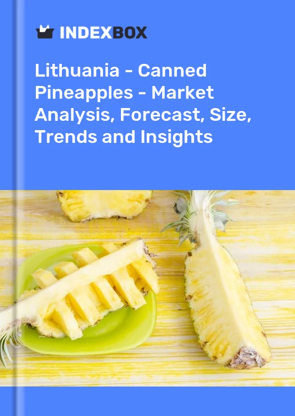 Report Lithuania - Canned Pineapples - Market Analysis, Forecast, Size, Trends and Insights for 499$