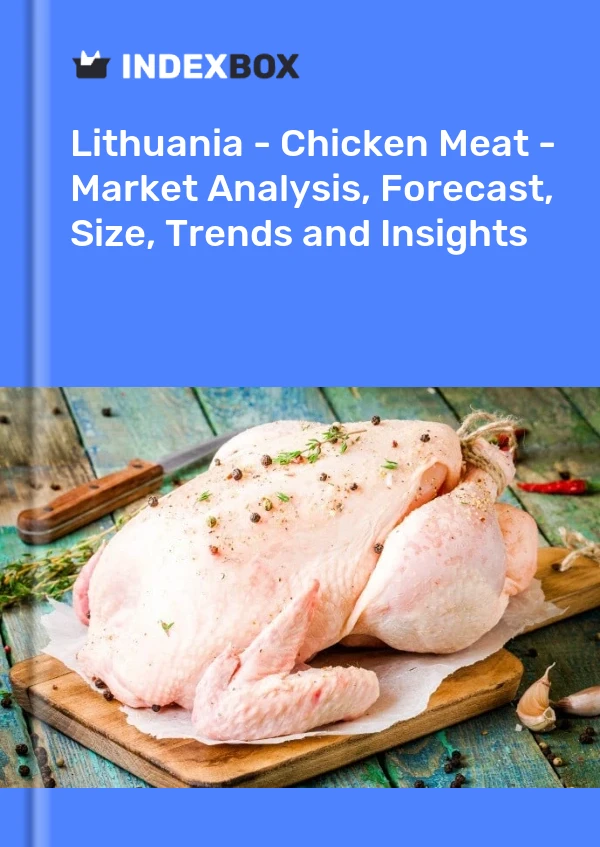 Report Lithuania - Chicken Meat - Market Analysis, Forecast, Size, Trends and Insights for 499$