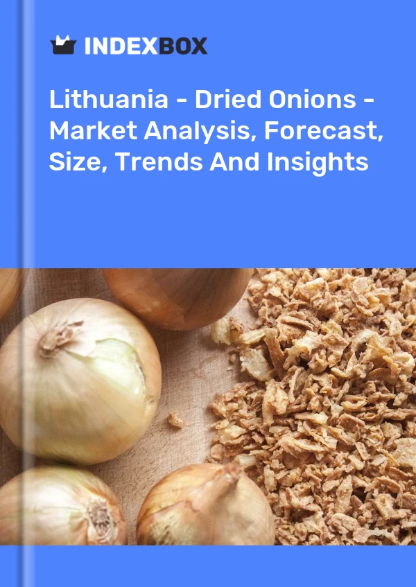 Report Lithuania - Dried Onions - Market Analysis, Forecast, Size, Trends and Insights for 499$