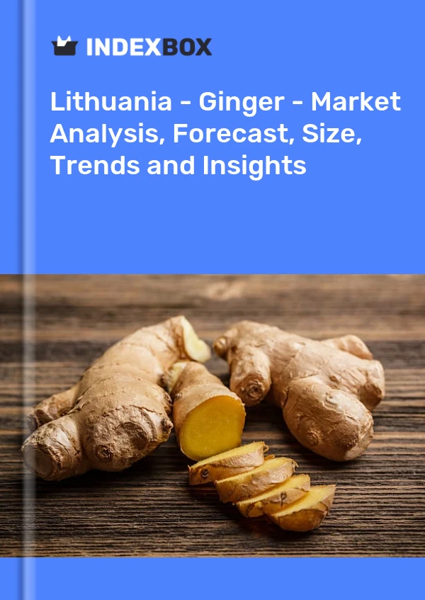 Lithuania - Ginger - Market Analysis, Forecast, Size, Trends and Insights