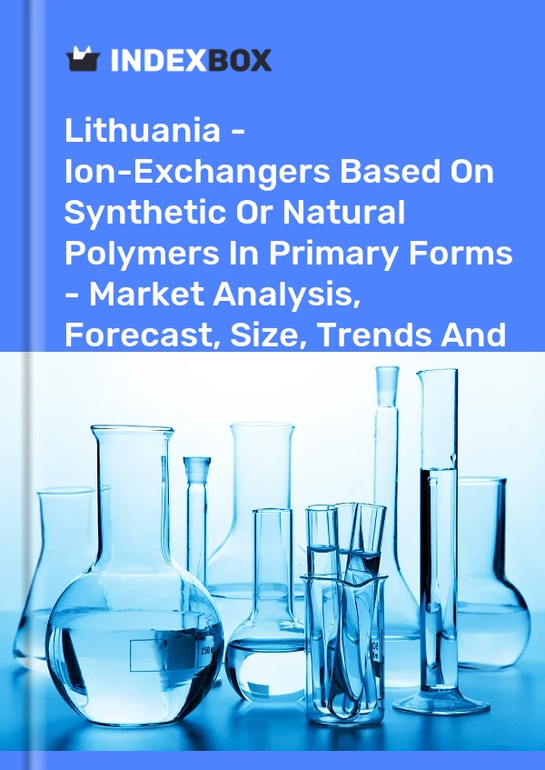 Report Lithuania - Ion-Exchangers Based on Synthetic or Natural Polymers in Primary Forms - Market Analysis, Forecast, Size, Trends and Insights for 499$