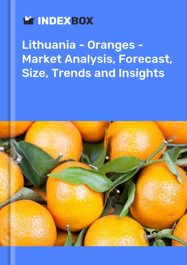Lithuania - Oranges - Market Analysis, Forecast, Size, Trends and Insights