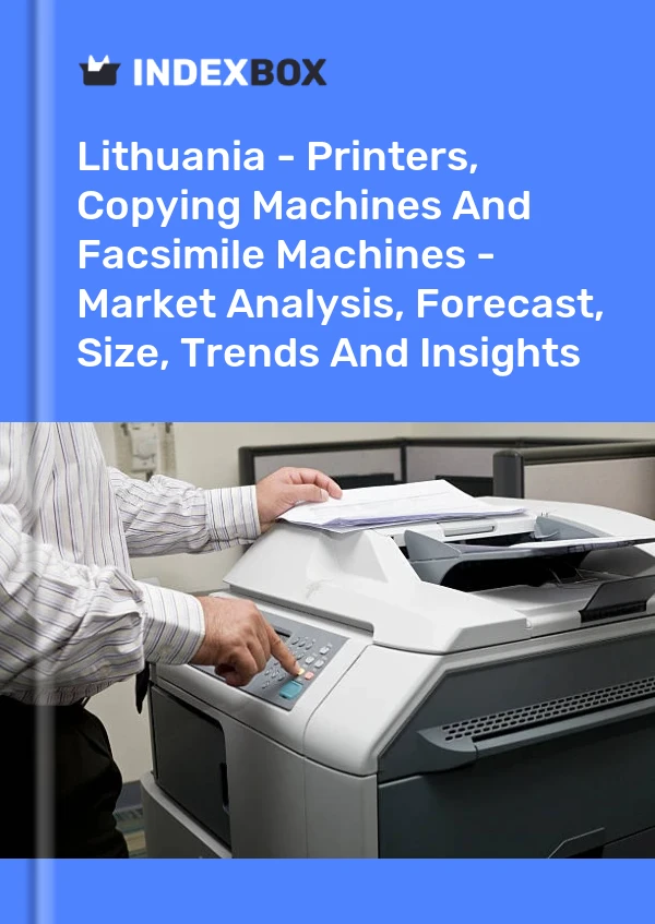Lithuania - Printers, Copying Machines And Facsimile Machines - Market Analysis, Forecast, Size, Trends And Insights