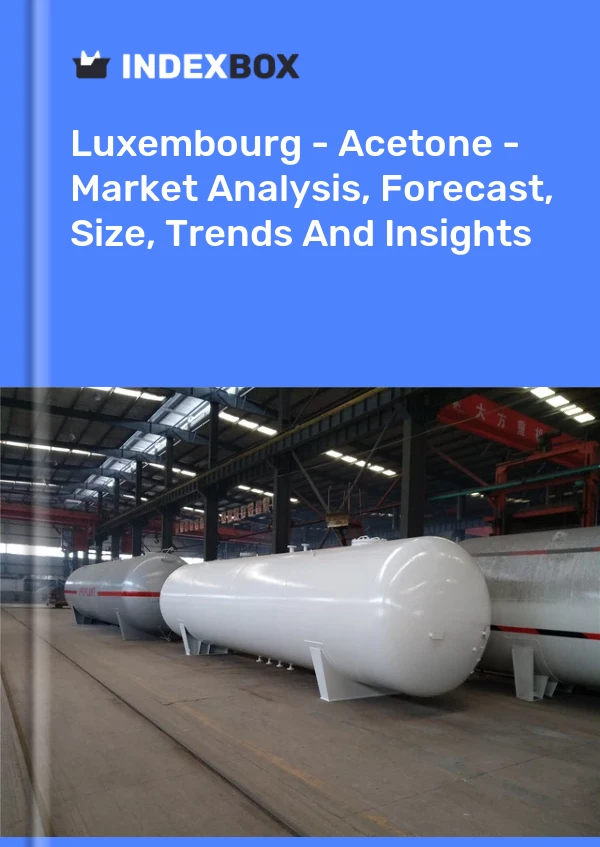Luxembourg - Acetone - Market Analysis, Forecast, Size, Trends And Insights