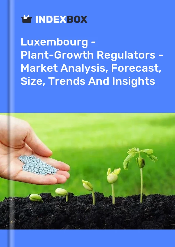 Luxembourg - Plant-Growth Regulators - Market Analysis, Forecast, Size, Trends And Insights