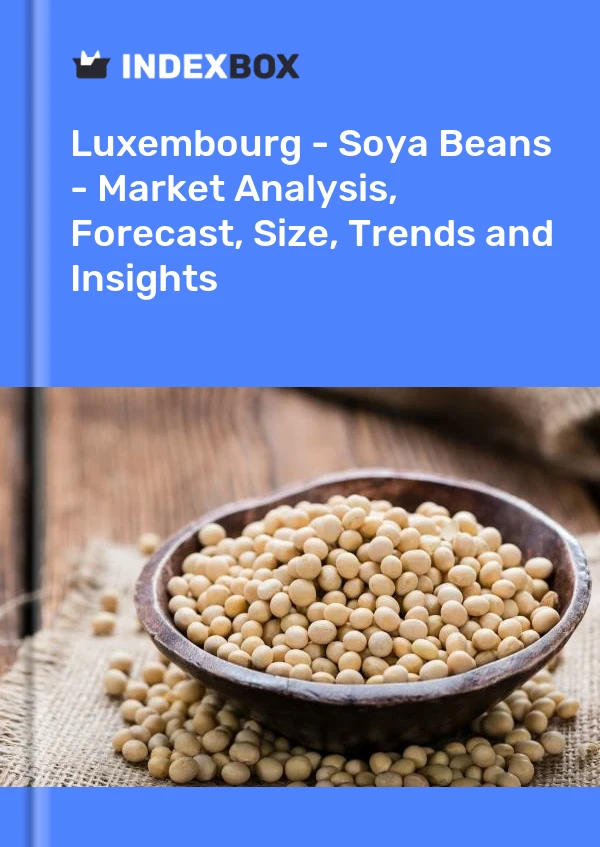 Report Luxembourg - Soya Beans - Market Analysis, Forecast, Size, Trends and Insights for 499$