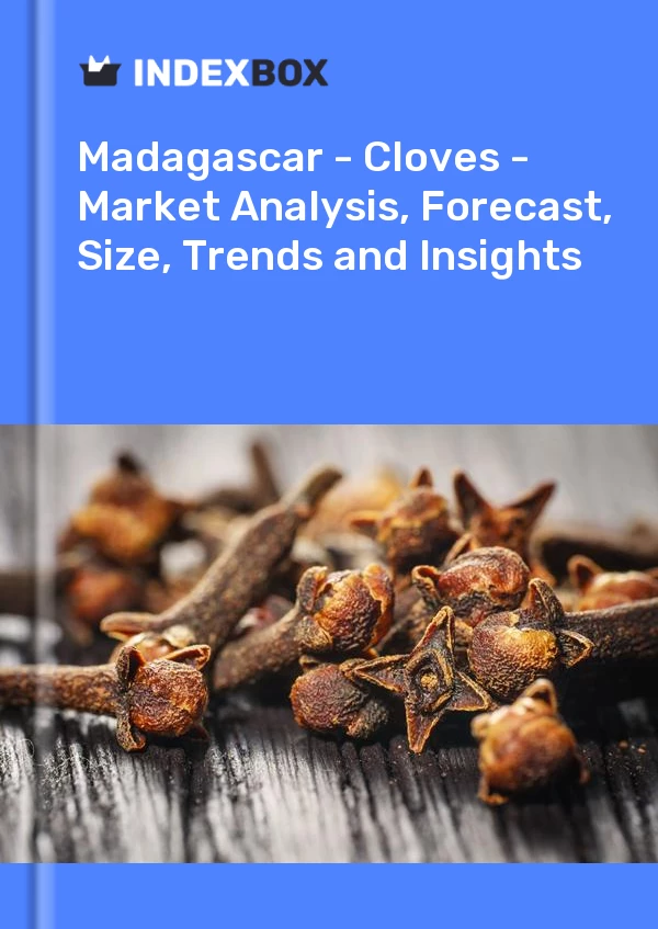 Madagascar - Cloves - Market Analysis, Forecast, Size, Trends and Insights