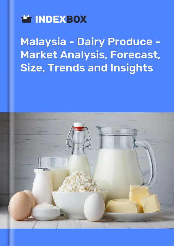 Malaysia - Dairy Produce - Market Analysis, Forecast, Size, Trends and Insights