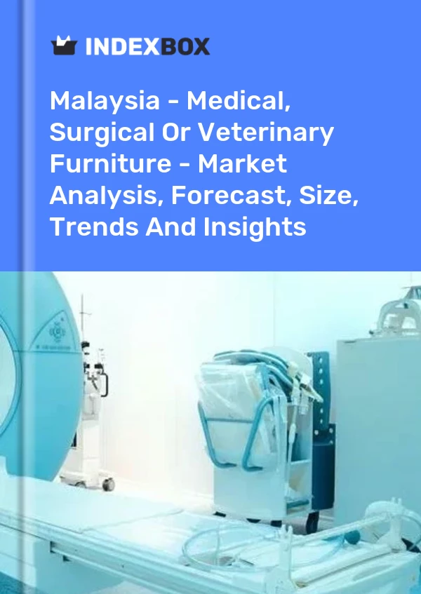 Malaysia - Medical, Surgical Or Veterinary Furniture - Market Analysis, Forecast, Size, Trends And Insights