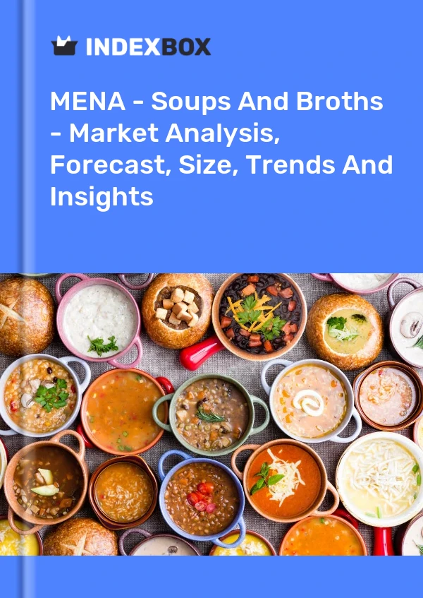 Report MENA - Soups and Broths - Market Analysis, Forecast, Size, Trends and Insights for 499$