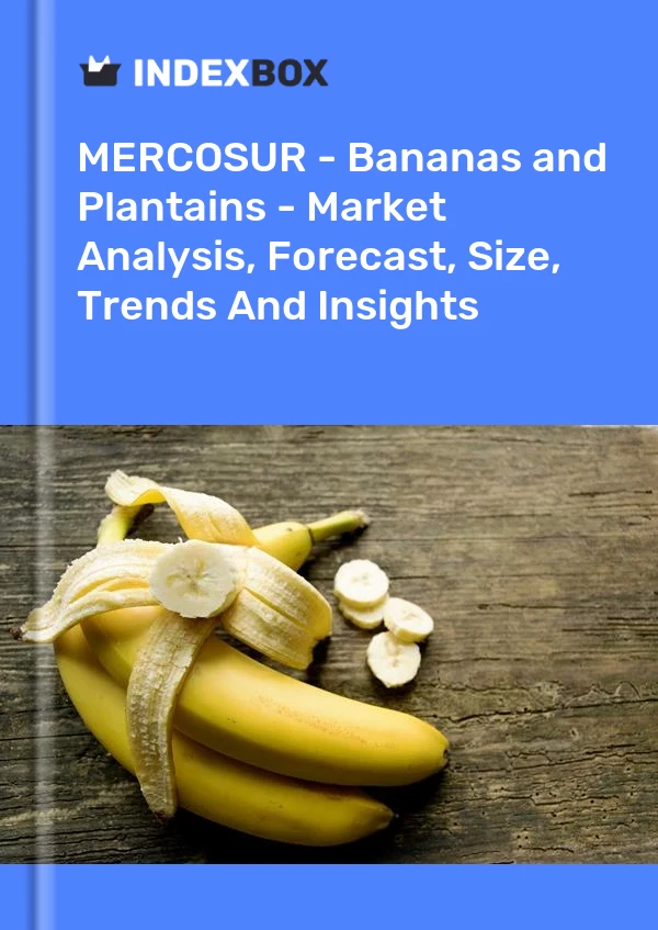 Report MERCOSUR - Bananas and Plantains - Market Analysis, Forecast, Size, Trends and Insights for 499$