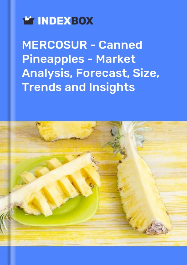 Report MERCOSUR - Canned Pineapples - Market Analysis, Forecast, Size, Trends and Insights for 499$