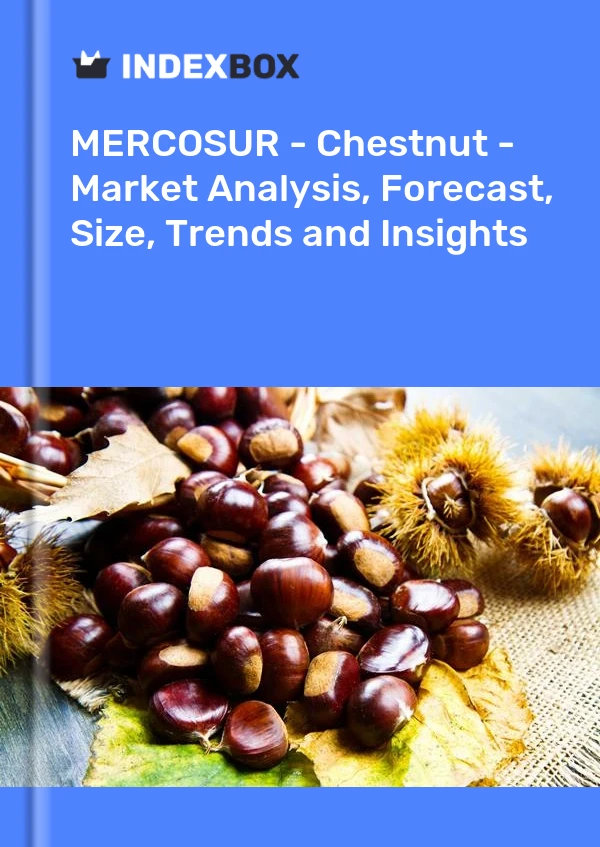 Report MERCOSUR - Chestnut - Market Analysis, Forecast, Size, Trends and Insights for 499$