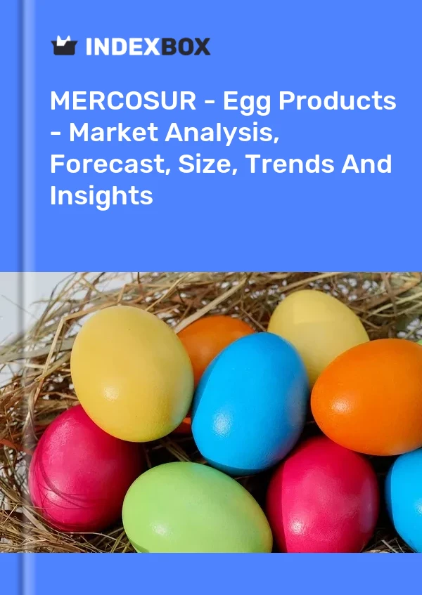 Report MERCOSUR - Egg Products - Market Analysis, Forecast, Size, Trends and Insights for 499$